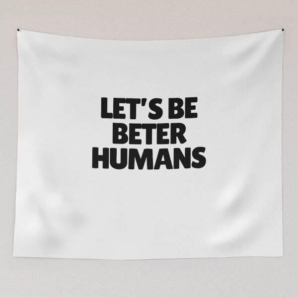 Item preview, Let's Be Better Humans designed and sold by CharmStudio.