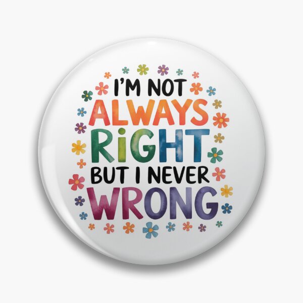 Item preview, I'm not always right but I never wrong designed and sold by nimmitrends.