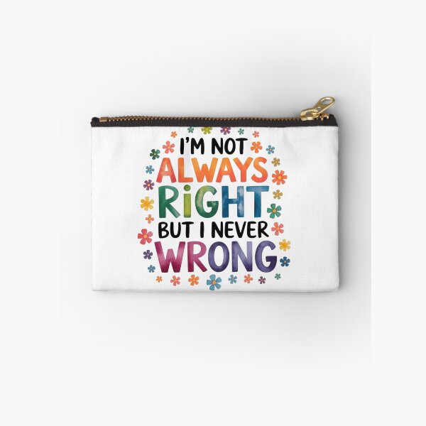 Item preview, I'm not always right but I never wrong designed and sold by nimmitrends.