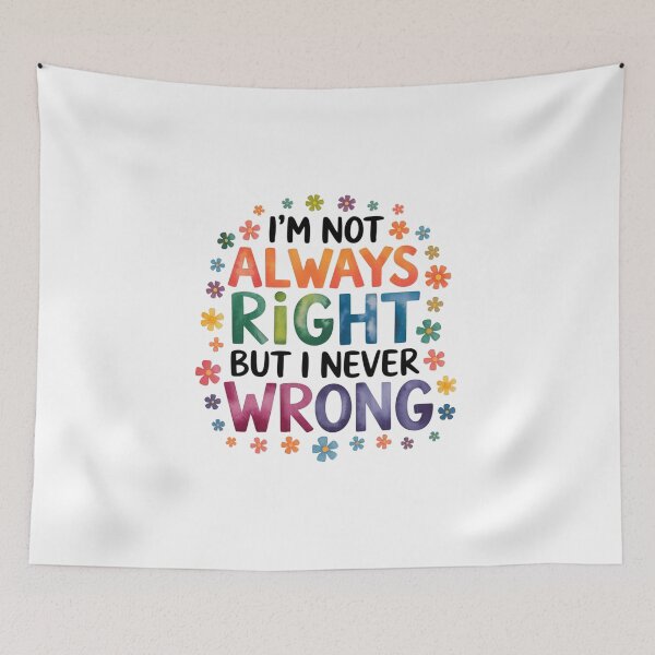 Item preview, I'm not always right but I never wrong designed and sold by nimmitrends.