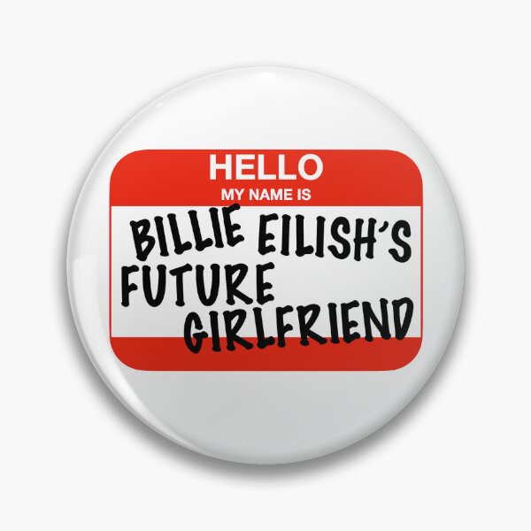 Item preview, Hello My Name Is Billie Eilish's Future Girlfriend designed and sold by Chesley Design.