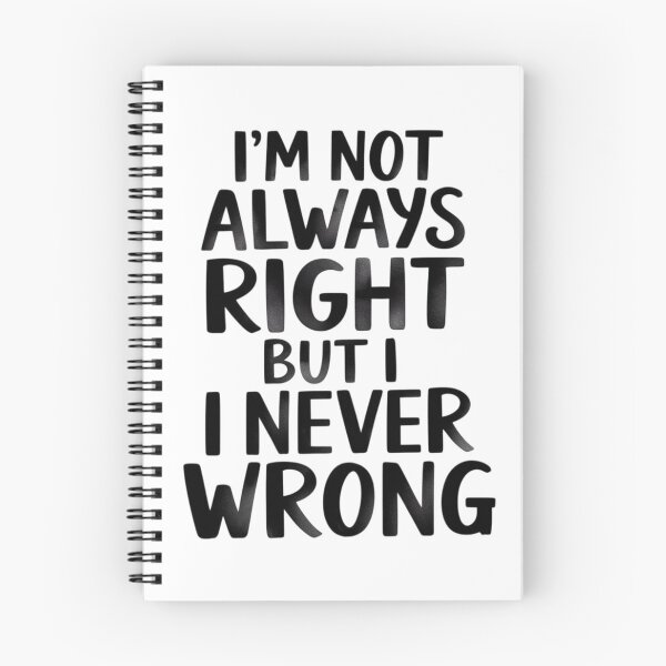 Item preview, I'm not always right but I never wrong designed and sold by nimmitrends.