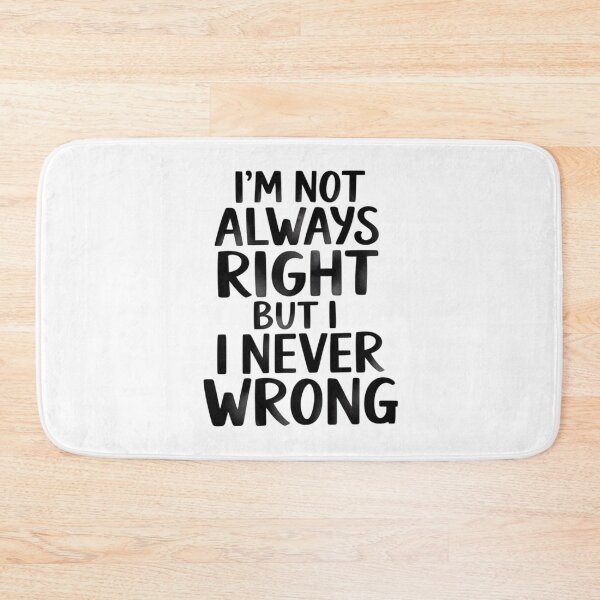 Item preview, I'm not always right but I never wrong designed and sold by nimmitrends.