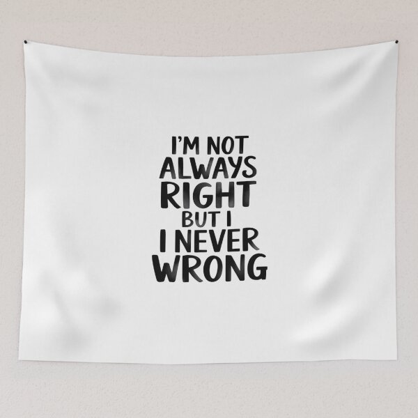 Item preview, I'm not always right but I never wrong designed and sold by nimmitrends.