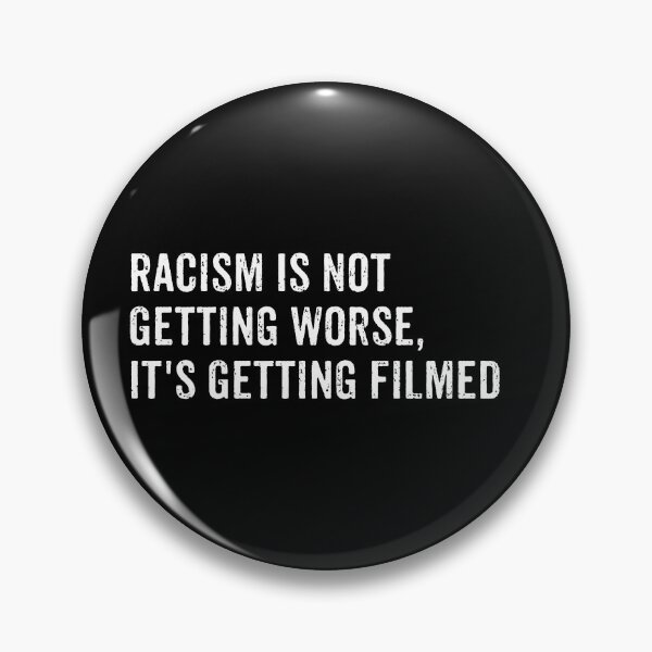 Item preview, Racism Is Not Getting Worse It's Getting Filmed designed and sold by dantixebiana.