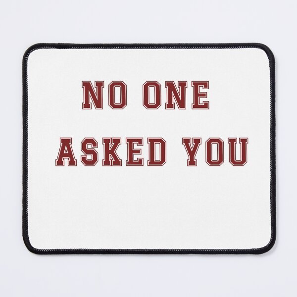 Item preview, No One Asked You designed and sold by Ren Li.