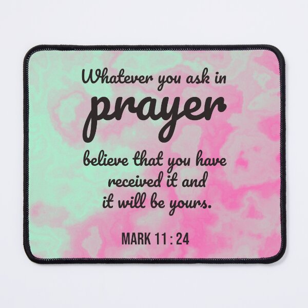 Item preview, Mark 11 : 24 - Ask in prayer - Bible passage designed and sold by JF Designs.