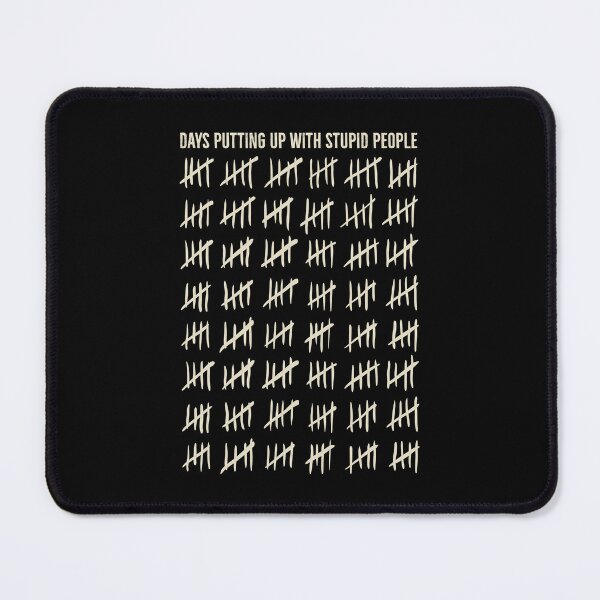 Item preview, days putting up with stupid people designed and sold by PAINTMONKEYS.