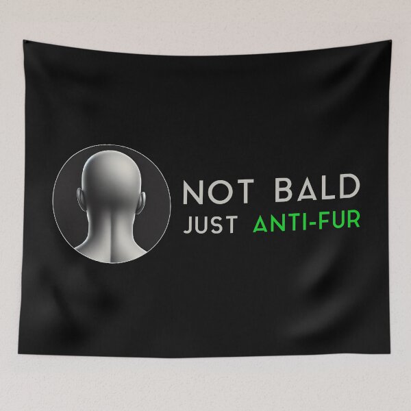 Item preview, Not Bald, Just Anti-fur designed and sold by Me-Meme.
