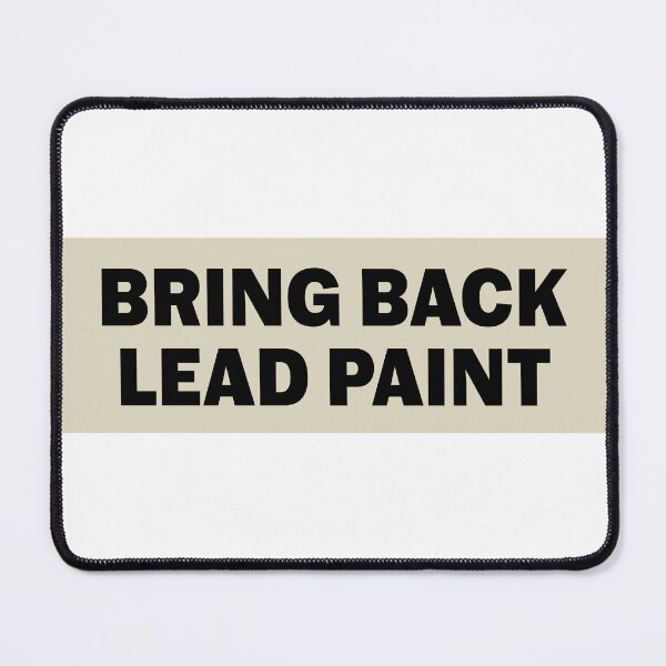 Item preview, Bring Back Lead Paint Funny Bumper designed and sold by Jaxym.