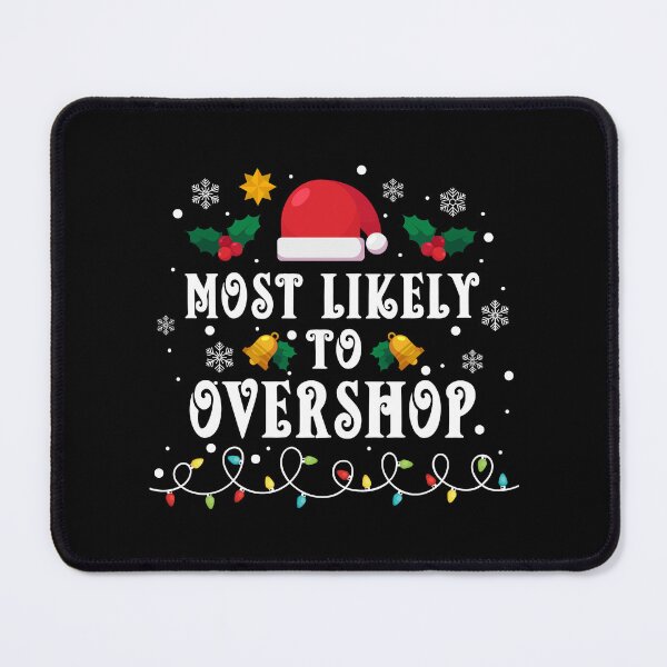 Item preview, Most Likely To Overshop Shopping Family Crew Christmas designed and sold by Blok45.