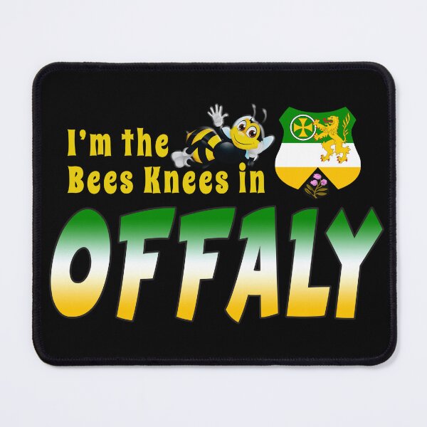 Item preview, I’m the Bees Knees in OFFALY designed and sold by CathalDevlin.