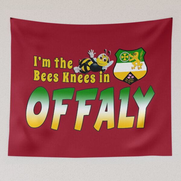 Item preview, I’m the Bees Knees in OFFALY designed and sold by CathalDevlin.