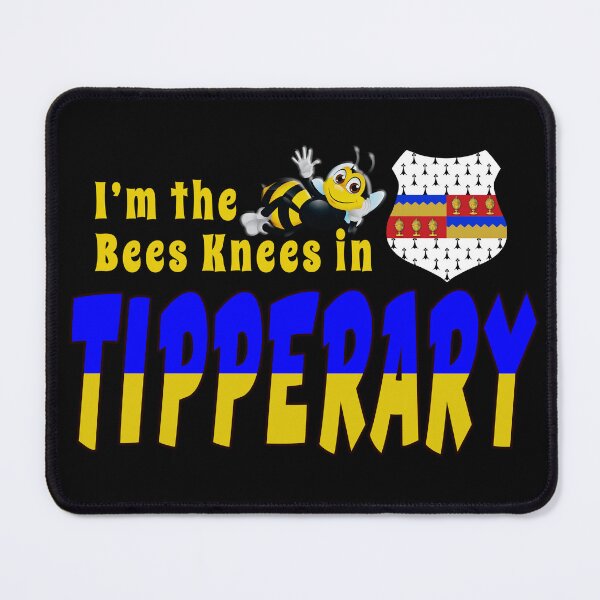 Item preview, I’m the Bees Knees in TIPPERARY designed and sold by CathalDevlin.