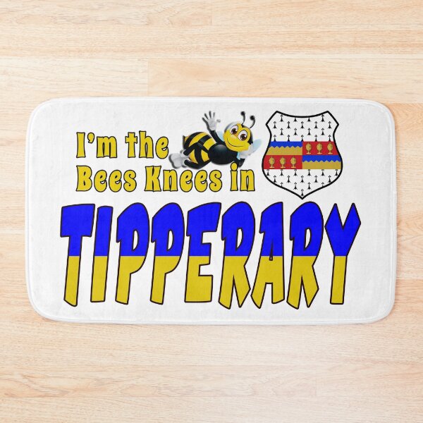 Item preview, I’m the Bees Knees in TIPPERARY designed and sold by CathalDevlin.