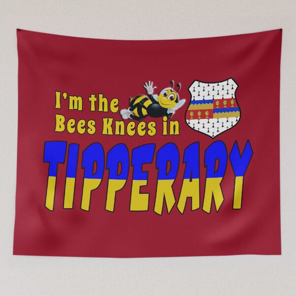 Item preview, I’m the Bees Knees in TIPPERARY designed and sold by CathalDevlin.