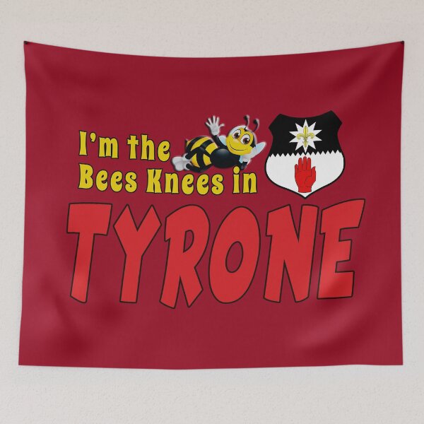 Item preview, I’m the Bees Knees in TYRONE designed and sold by CathalDevlin.