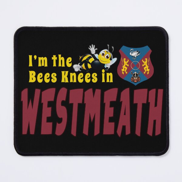 Item preview, I’m the Bees Knees in WESTMEATH designed and sold by CathalDevlin.