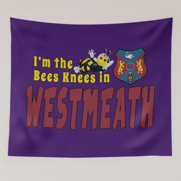 Item preview, I’m the Bees Knees in WESTMEATH designed and sold by CathalDevlin.