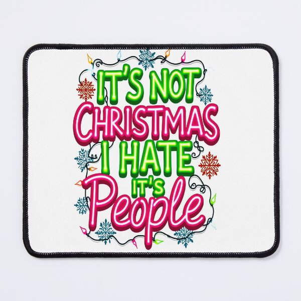 Item preview, It's Not Christmas I Hate It's People designed and sold by Mosaic-97.