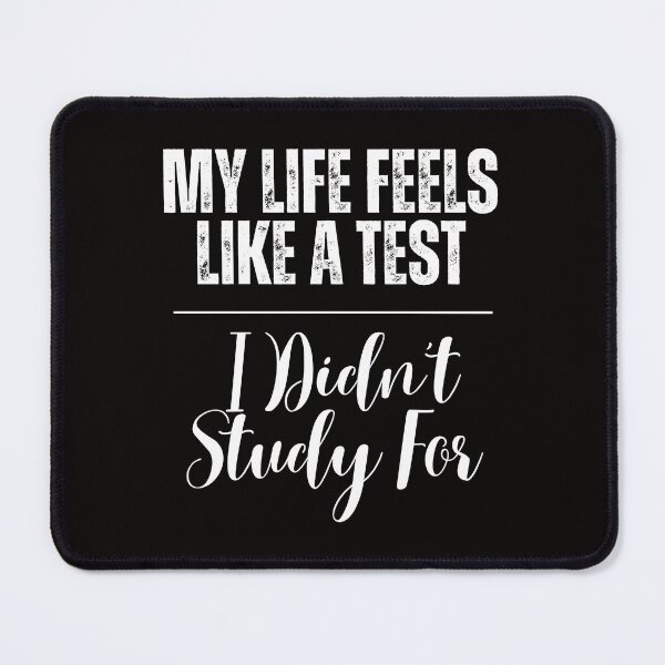 Item preview, My Life Feels Like A Test I Didn't Study For designed and sold by AngelArtss.