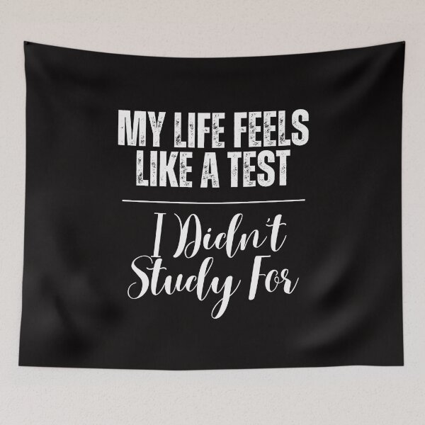 Item preview, My Life Feels Like A Test I Didn't Study For designed and sold by AngelArtss.