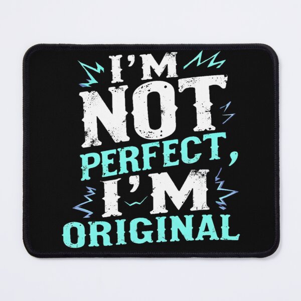 Item preview, I'm Not Perfect, I'm Original designed and sold by AlphaTeez.
