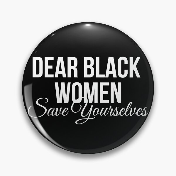 Item preview, Dear Black Women Save Yourselves designed and sold by CreativeAr.