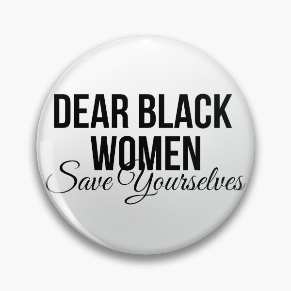 Item preview, Dear Black Women Save Yourselves designed and sold by CreativeAr.