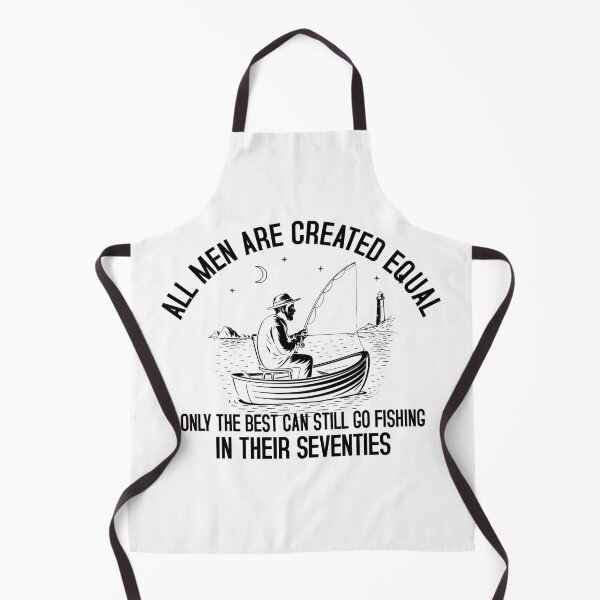 Item preview, Only the best can still go fishing in their seventies designed and sold by giftfromheart.