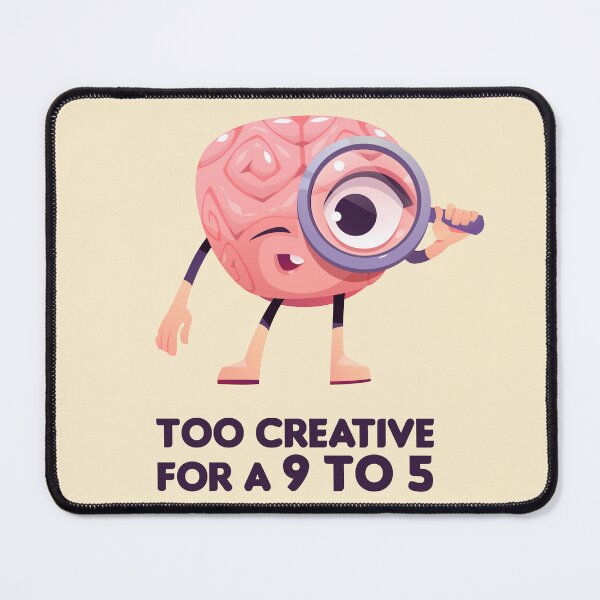 Item preview, Too Creative For Nine To Five designed and sold by Fanverse Merchandise.