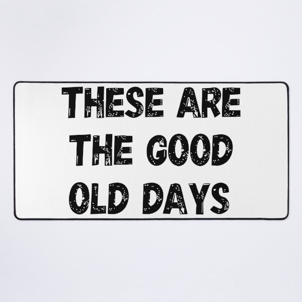 Item preview, These Are The Good Old Days designed and sold by Angry Swan Designs.