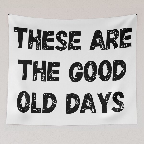 Item preview, These Are The Good Old Days designed and sold by Angry Swan Designs.