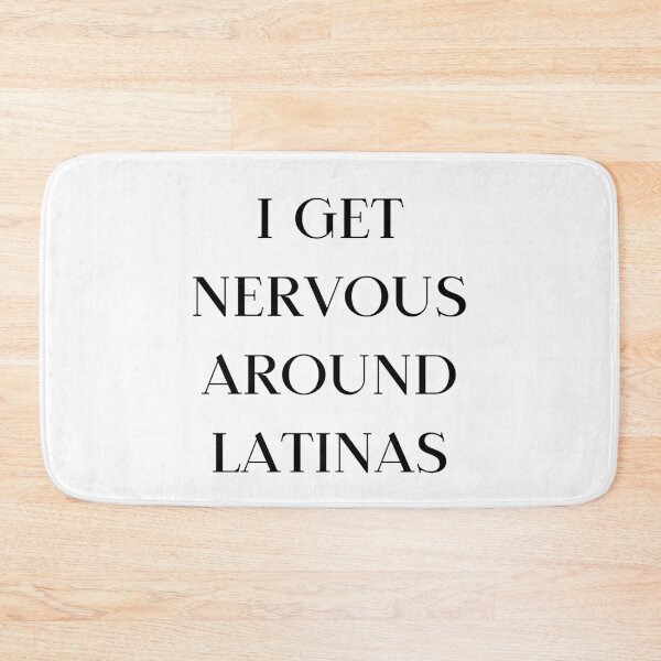 Item preview, I Get Nervous Around Latinas designed and sold by AniArtPL.