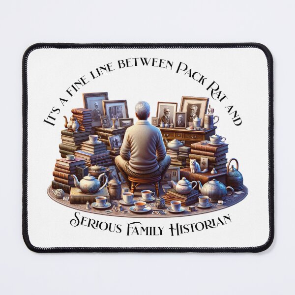 Item preview, It's a fine line between Pack Rat and Serious Family Historian  designed and sold by absurditeestore.