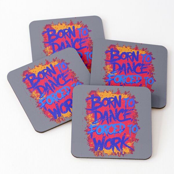 Item preview, Born to Dance, Forced to Work designed and sold by leyfinder.