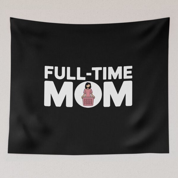 Item preview, Full Time Mom designed and sold by KimTeam.