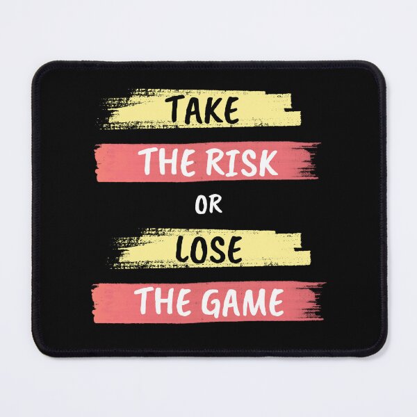 Item preview, Take the Risk or Lose the Game designed and sold by shopistic9999.