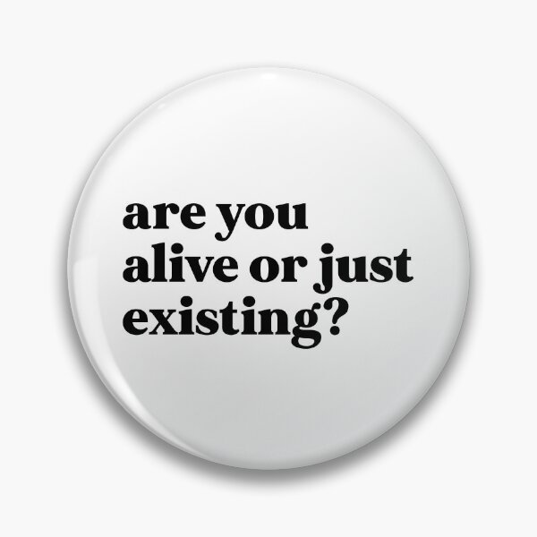 Item preview, are you alive or just existing designed and sold by weirdly weird.