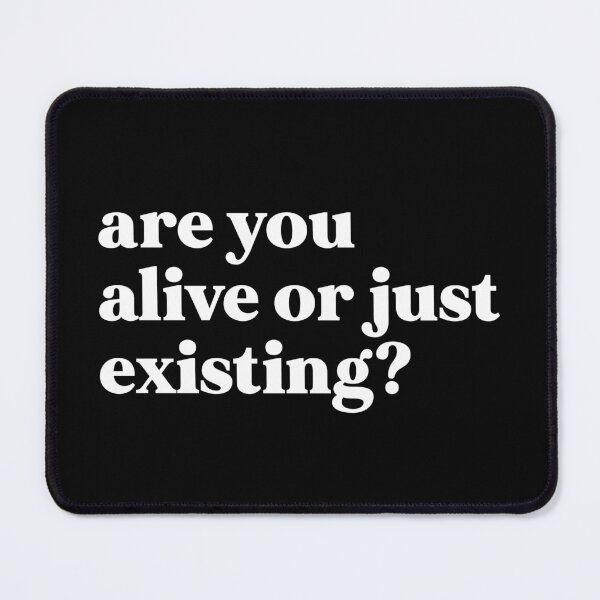 Item preview, are you alive or just existing designed and sold by weirdly weird.