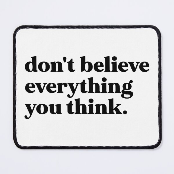Item preview, don't believe everything you think designed and sold by weirdly weird.