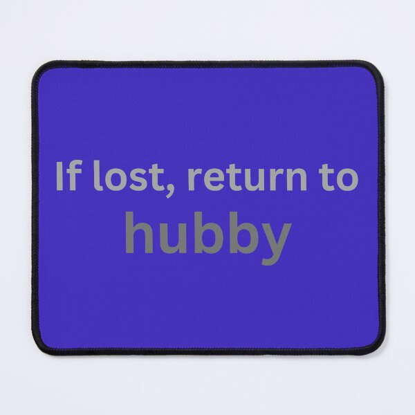 Item preview, if lost, return to hubby [Humor relationships Slogan] designed and sold by MerryCrown.