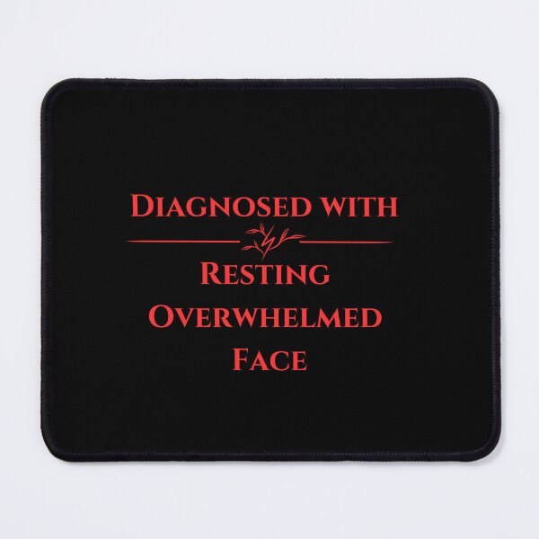 Item preview, Diagnosed with Resting Overwhelmed Face designed and sold by suescircus.