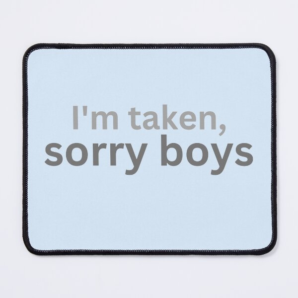 Item preview, I'm taken, sorry boys [Humor relationships Slogan] designed and sold by MerryCrown.
