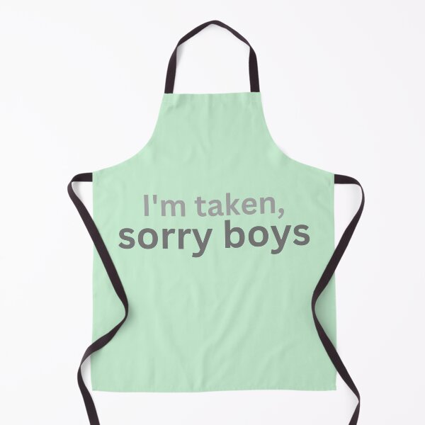 Item preview, I'm taken, sorry boys [Humor relationships Slogan] designed and sold by MerryCrown.