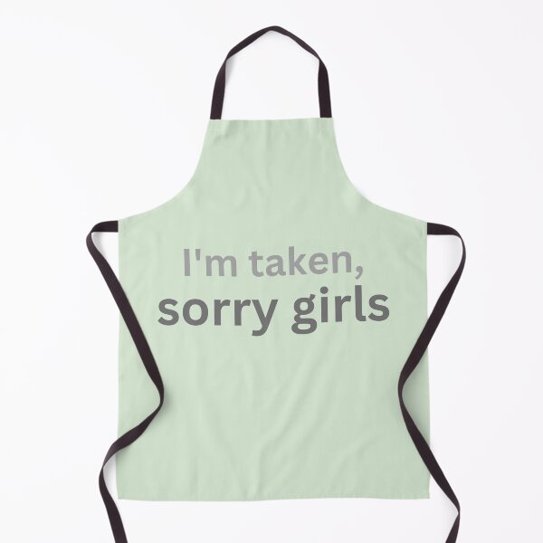 Item preview, I'm taken, sorry girls [Humor relationships Slogan] designed and sold by MerryCrown.