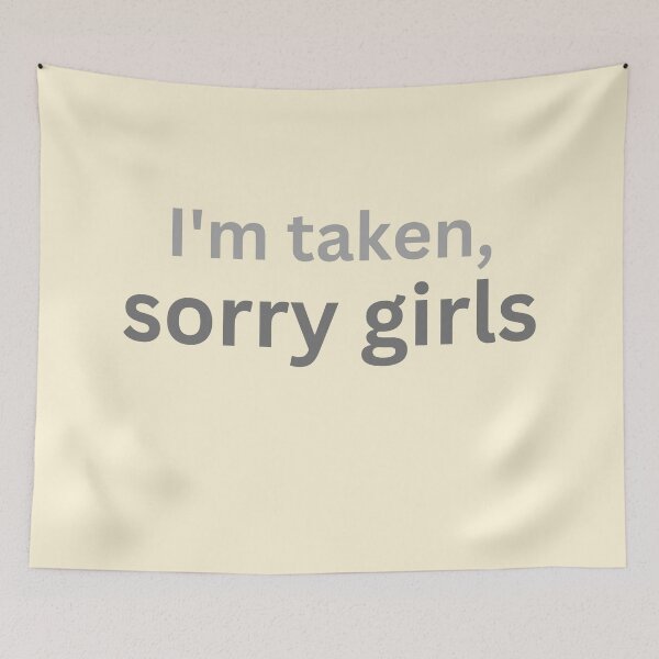 Item preview, I'm taken, sorry girls [Humor relationships Slogan] designed and sold by MerryCrown.