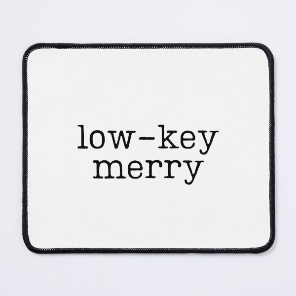 Item preview, low-key merry designed and sold by BrownsGeneral.