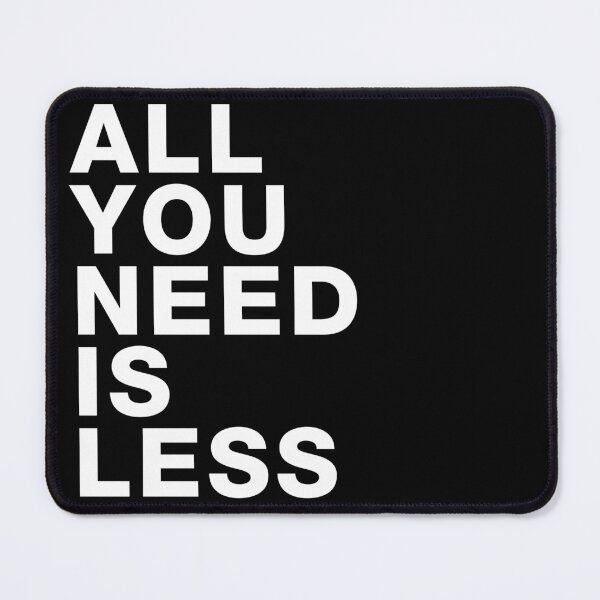 Item preview, Minimalist "All You Need Is Less" Quote designed and sold by Victor Shadehorn.