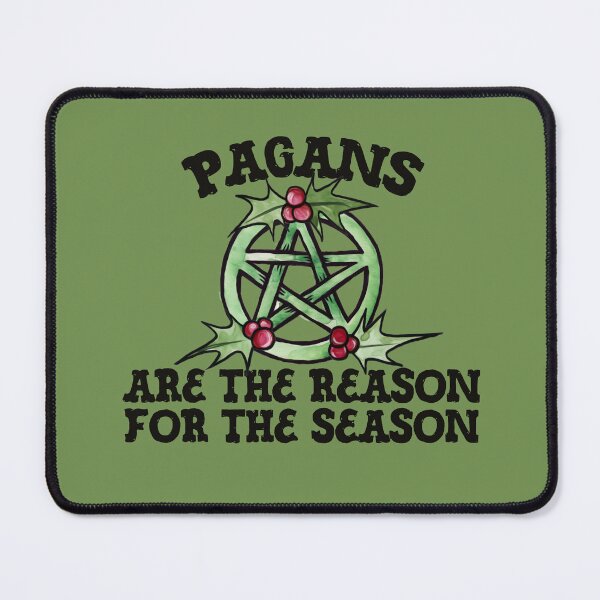 Item preview, Pagans are the reason for the Season designed and sold by FrictionMaxxing.